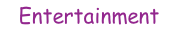 Entertainment